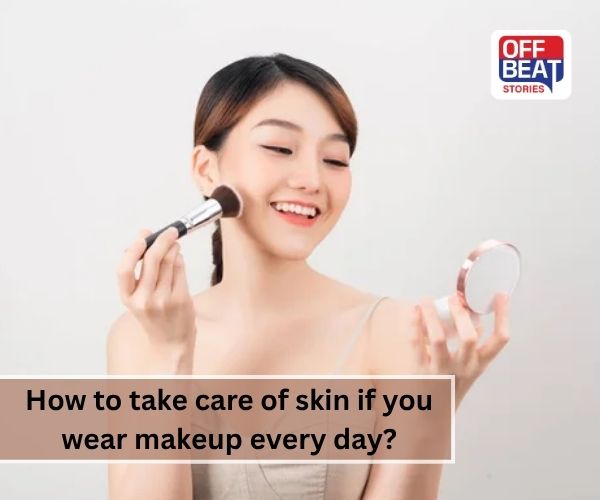 શું તમે ચહેરા પર દરરોજ મેકઅપ લગાવો છો?