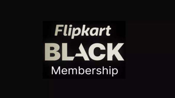 Flipkart Black મેમ્બરશિપ પ્રોગ્રામ ભારતમાં લૉન્ચ