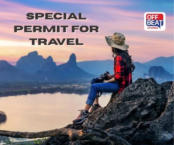 અહીં પ્રવાસ પર જતા પહેલા લેવી પડશે ખાસ પરમિટ