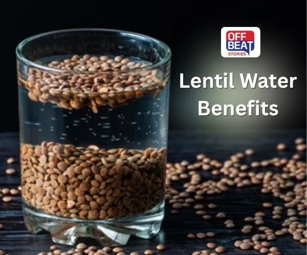 Lentil Water Benefits